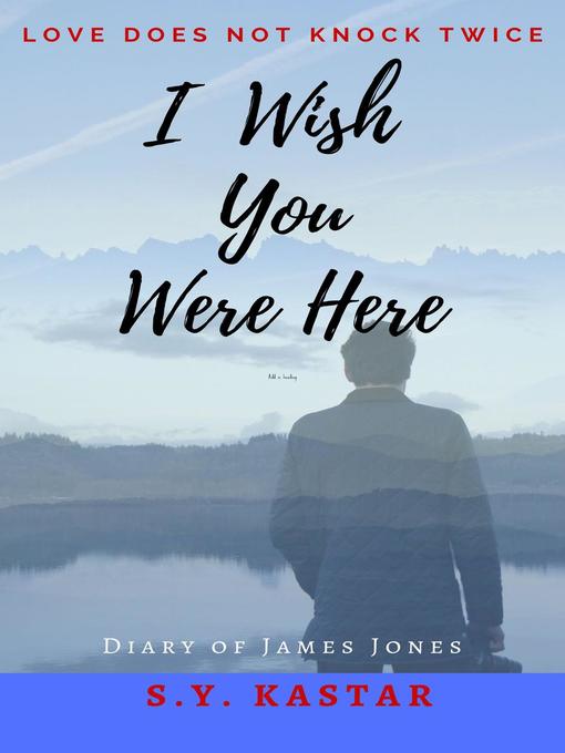 Title details for I Wish You Were Here by S.Y. KASTAR - Available
